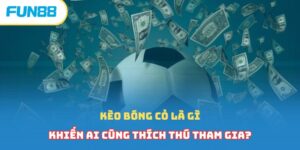 Kèo Bóng Cỏ Là Gì?
