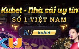 KUBET – Sân Chơi Cá Cược Đổi Thưởng Hấp Dẫn Hàng Đầu Hiện Nay